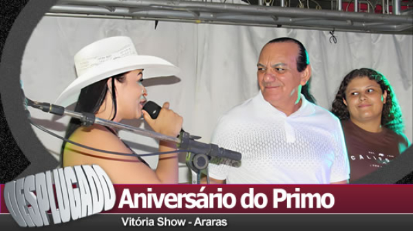 01/08/2026 - Aniversário do Primo no Vitória Show